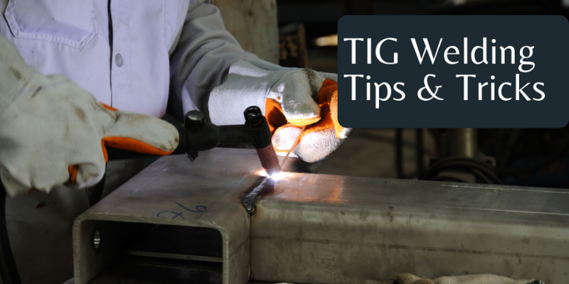 TIG Welding Tips & Tricks