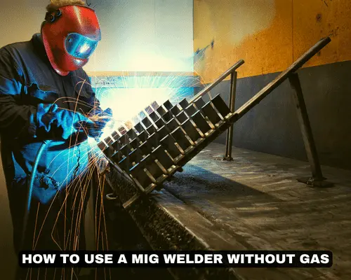 HOW TO USE A MIG WELDER WITHOUT GAS